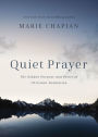 Quiet Prayer: The Hidden Purpose and Power of Christian Meditation