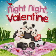 Title: Night Night, Valentine: A Valentine's Day Bedtime Book For Kids, Author: Amy Parker