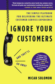 Free audio book download audio book Ignore Your Customers (and They'll Go Away): The Simple Playbook for Delivering the Ultimate Customer Service Experience by Micah Solomon English version
