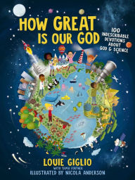 Title: How Great Is Our God: 100 Indescribable Devotions About God and Science, Author: Louie Giglio