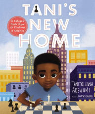 Title: Tani's New Home: A Refugee Finds Hope and Kindness in America, Author: Tanitoluwa Adewumi