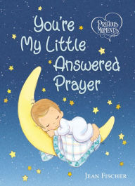 Title: Precious Moments: You're My Little Answered Prayer, Author: Precious Moments