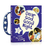 Title: Dear God, Good Night: 2-Minute Bible Stories for Bedtime, Author: Thomas Nelson