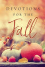Devotions for the Fall: Celebrate the Harvest Season with Gratitude and Joy