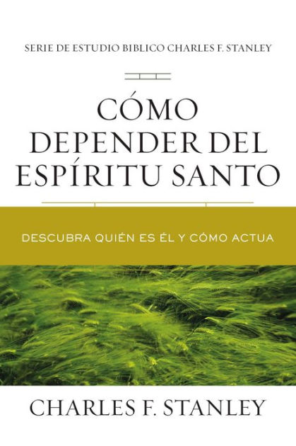 Como Depender Del Espiritu Santo Descubra Quien Es El Y Como Actua By Charles F Stanley Nook Book Ebook Barnes Noble