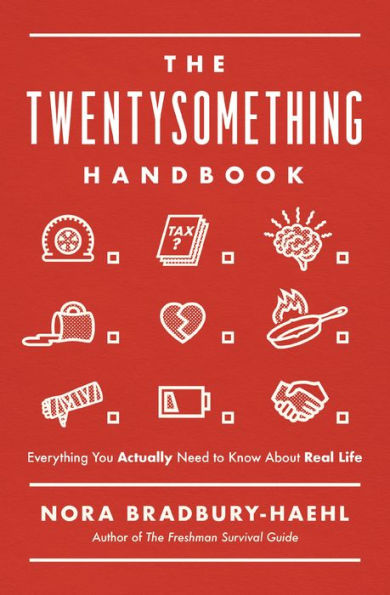 The Twentysomething Handbook: Everything You Actually Need to Know About Real Life