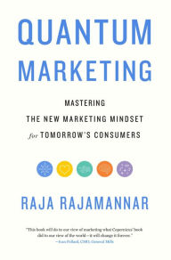 Title: Quantum Marketing: Mastering the New Marketing Mindset for Tomorrow's Consumers, Author: Raja Rajamannar