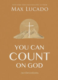 Title: You Can Count on God: 365 Devotions, Author: Max Lucado