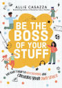 Be the Boss of Your Stuff: The Kids' Guide to Decluttering and Creating Your Own Space