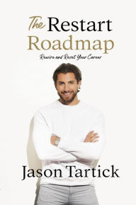 Title: The Restart Roadmap: Rewire and Reset Your Career, Author: Jason Tartick