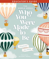 Title: The World Needs Who You Were Made to Be Educator's Guide, Author: Joanna Gaines