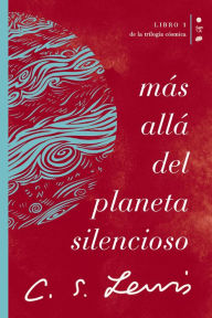 Title: Más allá del planeta silencioso: Libro 1 de La trilogía cósmica, Author: C. S. Lewis