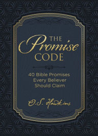 Title: The Promise Code: 40 Bible Promises Every Believer Should Claim, Author: O. S. Hawkins