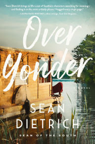 Title: Over Yonder: A Novel by Sean of the South, Author: Sean Dietrich