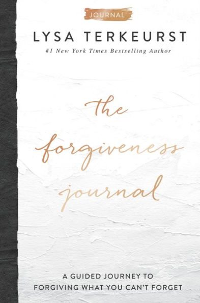 The Forgiveness Journal: A Guided Journey to Forgiving What You Can't Forget