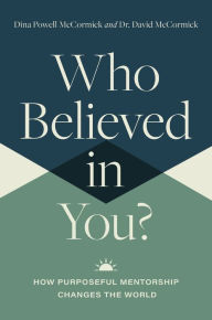 Title: Who Believed in You: How Purposeful Mentorship Changes the World, Author: David McCormick