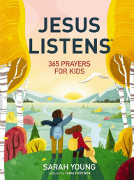 Title: Jesus Listens: 365 Prayers for Kids: A Jesus Calling Prayer Book for Young Readers, Author: Sarah Young