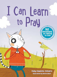 Title: I Can Learn to Pray, Author: Holly Hawkins Shivers