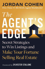 Title: The Agent's Edge: Secret Strategies to Win Listings and Make Your Fortune Selling Real Estate, Author: Jordan Cohen