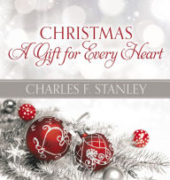 Title: Christmas: A Gift for Every Heart, Author: Charles F. Stanley