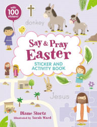 Title: Say and Pray Bible Easter Sticker and Activity Book, Author: Diane M. Stortz