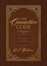 Title: The Connection Code: Relationship Advice from Philemon, Author: O. S. Hawkins