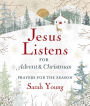 Jesus Listens for Advent and Christmas: Prayers for the Season