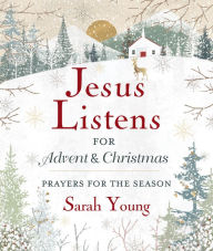 Title: Jesus Listens for Advent and Christmas: Prayers for the Season, Author: Sarah Young