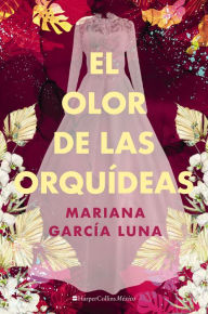 Title: El olor de las orquídeas, Author: Mariana García Luna