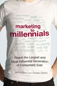Title: Marketing to Millennials: Reach the Largest and Most Influential Generation of Consumers Ever, Author: Jeff Fromm