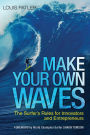 Make Your Own Waves: The Surfer's Rules for Innovators and Entrepreneurs