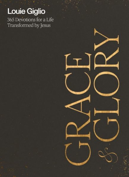Grace and Glory: 365 Devotions for a Life Transformed by Jesus