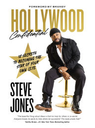 Title: Hollywood Confidential: 12 Secrets to Becoming the Star of Your Own Life, Author: Steve Jones