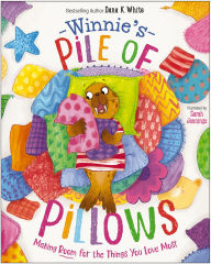 Title: Winnie's Pile of Pillows: Making Room for the Things You Love Most, Author: Dana K. White