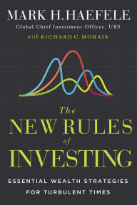 Title: The New Rules of Investing: Essential Wealth Strategies for Turbulent Times, Author: Mark Haefele