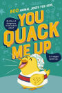 You Quack Me Up: 800 Animal Jokes for Kids