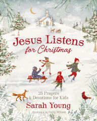 Title: Jesus Listens for Christmas: 25 Prayers and Devotions for Kids, Author: Sarah Young