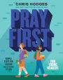Pray First for Young Readers: Simple Steps for Talking (and Listening) to God