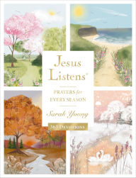 Title: Jesus Listens: Prayers for Every Season (NEW for 2025): A 365-Day Illustrated Devotional Prayer Book - The Perfect Christian Christmas Gift, Author: Sarah Young
