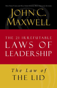 The Law of the Lid: Lesson 1 from The 21 Irrefutable Laws of Leadership