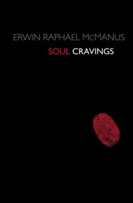 Title: Soul Cravings: An Exploration of the Human Spirit, Author: Erwin Raphael McManus