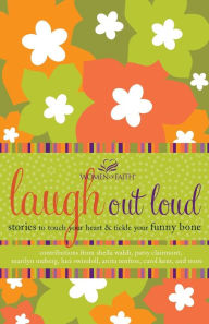 Title: Laugh out Loud: Stories to Touch Your Heart and Tickle Your Funny Bone, Author: Women of Faith