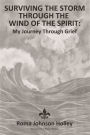 Surviving the Storm Through the Wind of the Spirit: My Journey Through Grief