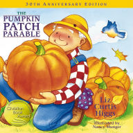 Title: The Pumpkin Patch Parable: Special Edition, Author: Liz Curtis Higgs