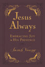Jesus Always: Embracing Joy in His Presence (Deluxe Leathersoft)