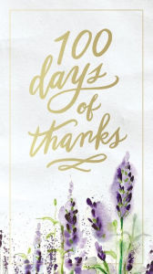 Title: 100 Days of Thanks, Author: Thomas Nelson