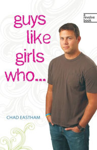Title: Guys Like Girls Who . . ., Author: Chad Eastham