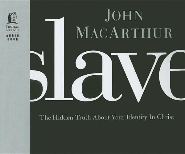 Slave: The Hidden Truth About Your Identity in Christ