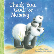 Title: Thank You, God, For Mommy, Author: Amy Parker