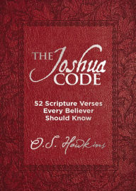 Title: The Joshua Code: 52 Scripture Verses Every Believer Should Know, Author: O. S. Hawkins